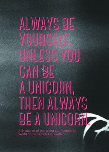 Always be yourself. Unless you can be a unicorn, then, Ophalen of Verzenden, Nieuw