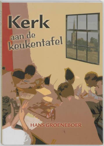 KERK AAN DE KEUKENTAFEL, DE - J.F.M. Groeneboer, Verzenden, Gelezen, J.F.M. Groeneboer