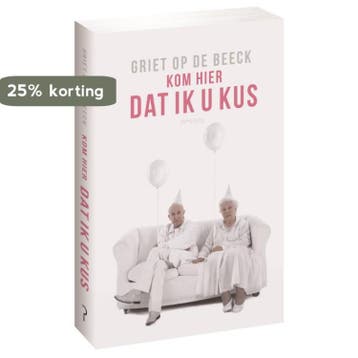 Kom hier dat ik u kus 9789044623109 Griet Op de Beeck, Verzenden, Gelezen, Griet Op de Beeck