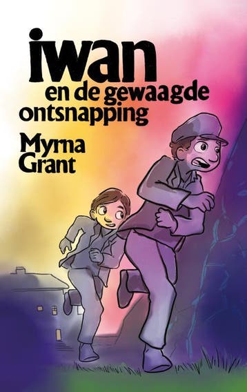Iwan En De Gewaagde Ontsnapping | Myrna Grant | Nieuw, Ophalen of Verzenden, Nieuw, Myrna Grant