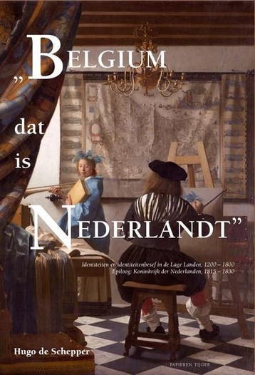 Belgium dat is Nederlandt - Hugo de Schepper 9789067282857, Verzenden, Zo goed als nieuw, Hugo de Schepper