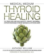 Medical Medium Thyroid Healing 9781401948368 Anthony William, Boeken, Verzenden, Zo goed als nieuw, Anthony William