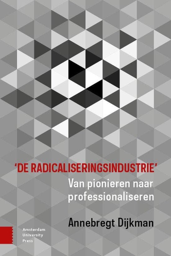 9789463728539 De radicaliseringsindustrie | Tweedehands, Boeken, Schoolboeken, Zo goed als nieuw, Verzenden