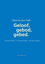Geloof, gebod en gebed 9789492183125 Maarten den Dulk, Verzenden, Zo goed als nieuw, Maarten den Dulk