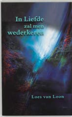 In liefde zal men wederkeren | 9789075636475 | L. van Loon, Zo goed als nieuw, L. van Loon