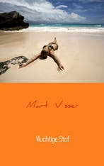 Vluchtige stof 9789402132731 Mart Visser, Verzenden, Zo goed als nieuw, Mart Visser