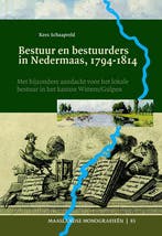 Bestuur En Bestuurders In Nedermaas, 1794-1814 9789087046897, Ophalen of Verzenden, Nieuw, Kees Schaapveld