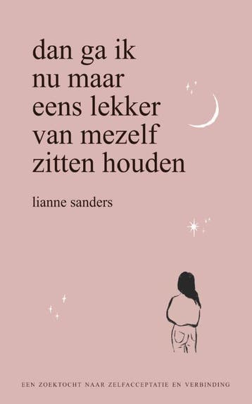 Dan Ga Ik Nu Maar Eens Lekker Van Mezelf Zitten Houden, Ophalen of Verzenden, Nieuw, Lianne Sanders