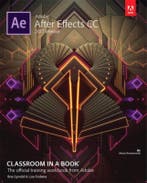 Adobe After Effects CC Classroom in a Book 201 9780134665320, Verzenden, Zo goed als nieuw