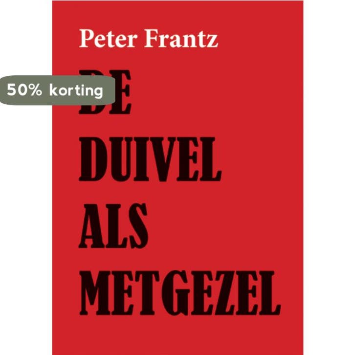 De duivel als metgezel 9789087597764 Peter Frantz, Boeken, Thrillers, Gelezen, Verzenden