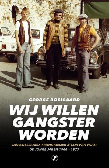 Wij willen gangster worden / True Crime - George Boellaard, Boeken, Verzenden, Gelezen, George Boellaard