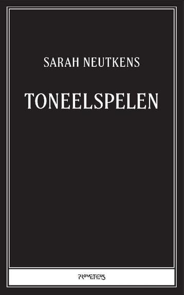 Toneelspelen - Sarah Neutkens 9789044654523, Verzenden, Gelezen, Sarah Neutkens