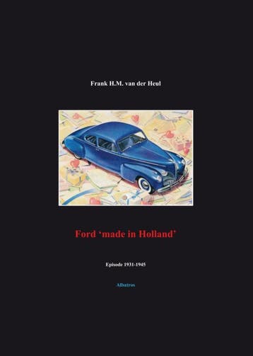 Ford Made In Holland Episode 1931-1945 | F.H.M. Heul, Ophalen of Verzenden, Nieuw, F.H.M. Heul