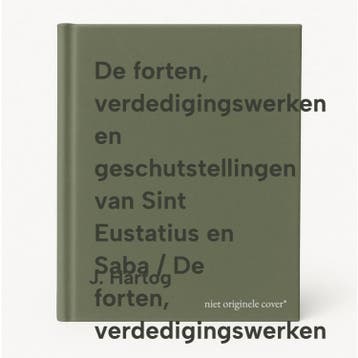De forten, verdedigingswerken en geschutstellingen van Sint, Verzenden, Zo goed als nieuw, J. Hartog