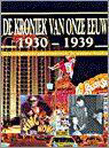 KRONIEK VAN ONZE EEUW 04 1930-1939 9789021532950, Verzenden, Gelezen