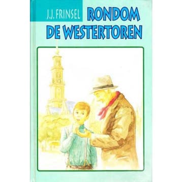 RONDOM DE WESTERTOREN - J.J. Frinsel 9789033109720, Verzenden, Gelezen, J.J. Frinsel