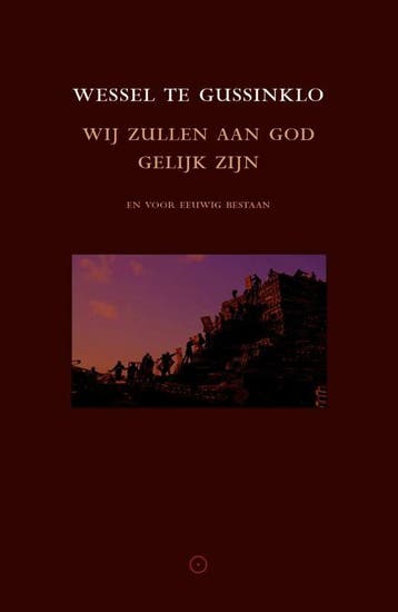 Wij zullen aan God gelijk zijn - Wessel te Gussinklo, Boeken, Verzenden, Zo goed als nieuw, Wessel te Gussinklo
