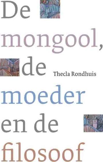 De mongool, de moeder en de filosoof - Thecla Rondhuis, Verzenden, Gelezen, Thecla Rondhuis