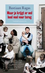 Maar je krijgt er wel heel veel voor terug 9789400500303, Verzenden, Gelezen, Bastiaan Ragas