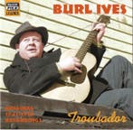 cd - Burl Ives - Troubador - Original 1941-1950 Recordings, Verzenden, Zo goed als nieuw