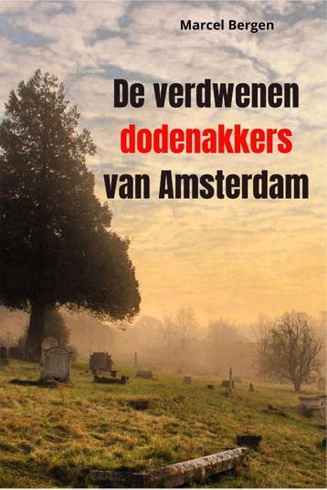 De Verdwenen Dodenakkers Van Amsterdam | Marcel Bergen, Ophalen of Verzenden, Nieuw, Marcel Bergen