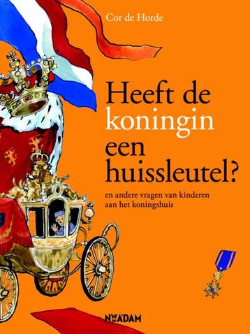 Heeft de koningin een huissleutel? - Cor de Horde, Verzenden, Zo goed als nieuw, Cor de Horde