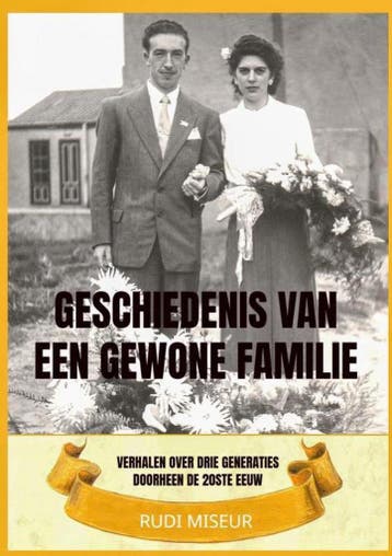 Geschiedenis van een gewone familie 9789464350005, Verzenden, Zo goed als nieuw, Rudi Miseur