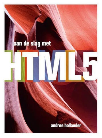 Aan de slag met HTML 5 - Andree Hollander 9789043021272, Verzenden, Zo goed als nieuw, Andree Hollander
