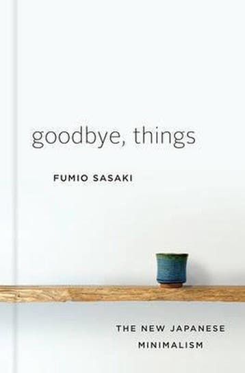 9780393609035 Goodbye, Things | Tweedehands, Verzenden, Zo goed als nieuw, Fumio Sasaki