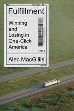 Fulfillment Winning and Losing in OneClick America, Boeken, Verzenden, Zo goed als nieuw, Alec Macgillis