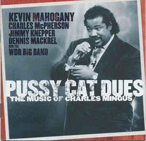 cd - Kevin Mahogany - Pussy Cat Dues The Music Of Charle..., Verzenden, Zo goed als nieuw