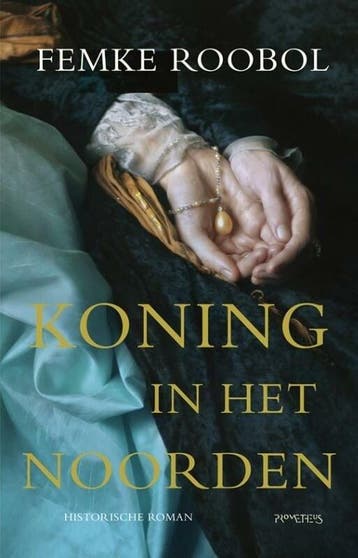 Koning in het noorden (9789044637601, Femke Roobol), Verzenden, Nieuw