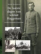 De laatste dagen van soldaat Haggeman 9789492108203, Boeken, Verzenden, Zo goed als nieuw, Henny Haggeman