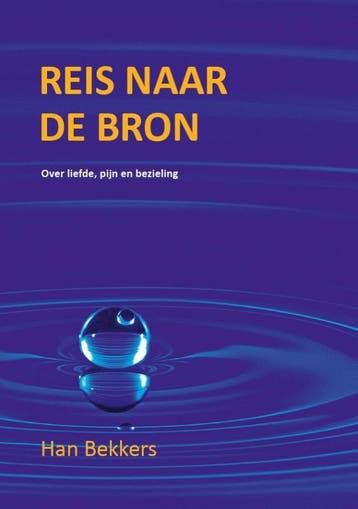 Reis naar de bron - Han Bekkers 9789493191266, Verzenden, Zo goed als nieuw, Han Bekkers