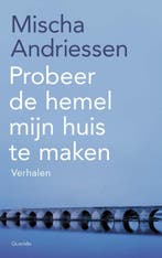 Probeer De Hemel Mijn Huis Te Maken | Mischa Andriessen, Ophalen of Verzenden, Zo goed als nieuw, Mischa Andriessen