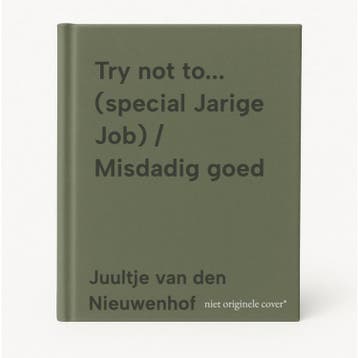 Try not to... (special Jarige Job) / Misdadig goed, Verzenden, Gelezen, Juultje van den Nieuwenhof