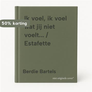 Ik voel, ik voel wat jij niet voelt... / Estafette, Verzenden, Gelezen, Berdie Bartels