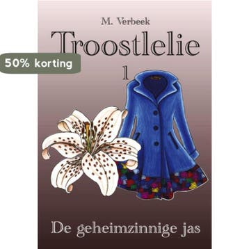 De geheimzinnige jas / Troostlelie / 1 - M. Verbeek, Verzenden, Gelezen, M. Verbeek
