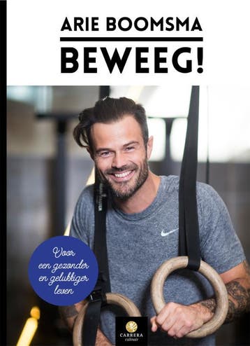 Beweeg! - Arie Boomsma 9789048832347, Verzenden, Zo goed als nieuw, Arie Boomsma