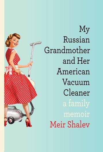 My Russian Grandmother And Her American Vacuum Cleaner, Verzenden, Zo goed als nieuw, Meir Shalev