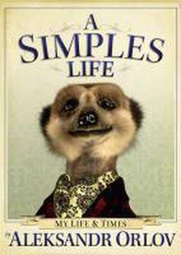 A Simples Life - Aleksandr Orlov 9780091940508, Verzenden, Gelezen, Aleksandr Orlov