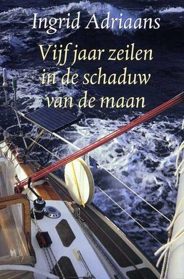 Vijf jaar zeilen in de schaduw van de maan - I. Adriaans, Verzenden, Gelezen, I. Adriaans