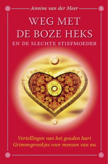 Weg met de boze heks en de slechte stiefmoeder / Mythen en, Verzenden, Zo goed als nieuw, Annine E.G. van der Meer