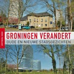 Groningen verandert 9789056154370 Henk Tiggelaar, Verzenden, Zo goed als nieuw, Henk Tiggelaar