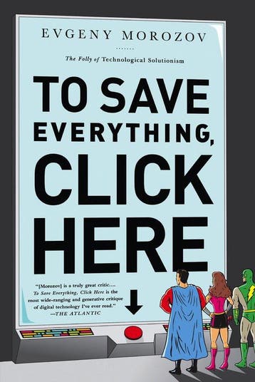 To Save Everything, Click Here - Evgeny Morozov, Verzenden, Gelezen, Evgeny Morozov