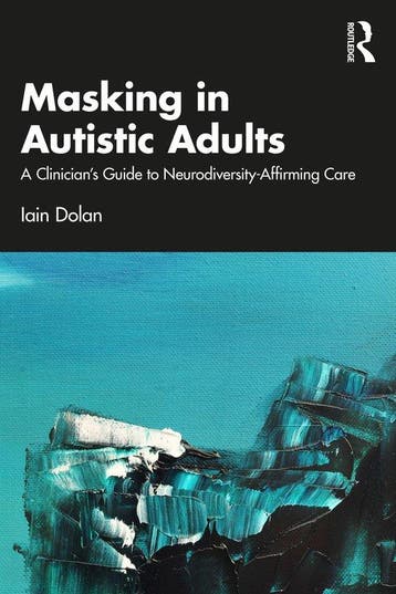 9781032935980 Masking in Autistic Adults, Verzenden, Nieuw, Iain Dolan