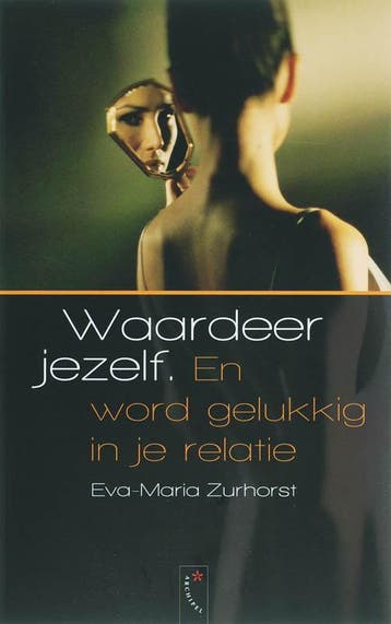 Waardeer jezelf - E.-M. Zurhorst 9789063052782, Verzenden, Zo goed als nieuw, E.-M. Zurhorst