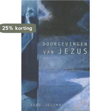 Doorgevingen van Jezus - A. Jelsma 9789025951696, Boeken, Verzenden, Gelezen, A. Jelsma