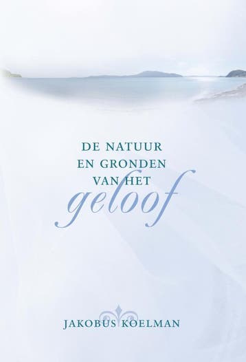 De natuur en gronden van het geloof - Jacobus Koelman, Boeken, Verzenden, Zo goed als nieuw, Jacobus Koelman