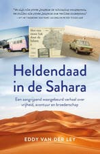 Heldendaad in de Sahara 9789043938365 Eddy van der Ley, Verzenden, Gelezen, Eddy van der Ley